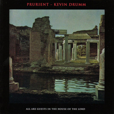 Prurient - Kevin Drumm : All Are Guests In The House Of The Lord (Limited Edition)
