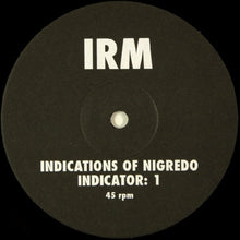 Load image into Gallery viewer, IRM : Indications Of Nigredo (12&quot;,45 RPM,Limited Edition)
