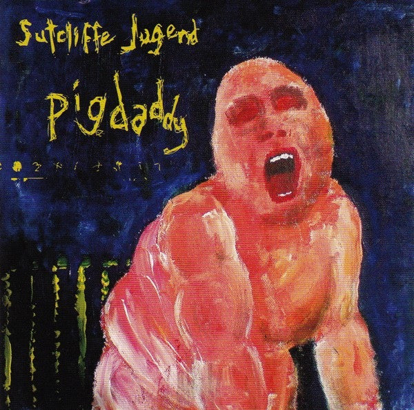 Sutcliffe Jügend : Pigdaddy (Album)