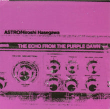 Load image into Gallery viewer, Astro / Hiroshi Hasegawa : The Echo From The Purple Dawn (Album)
