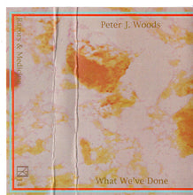 Load image into Gallery viewer, Peter J. Woods : What We&#39;ve Done (Limited Edition)
