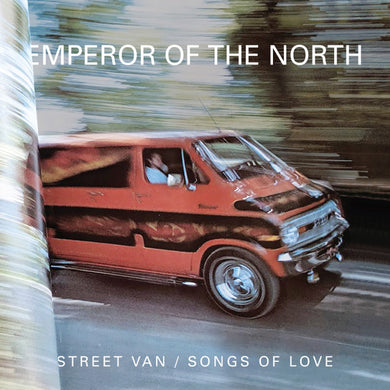 Emperor Of The North : Street Van / Songs of Love (Reissue,Remastered)