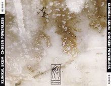 Load image into Gallery viewer, Klinikal Skum : Chosen Powerless ()
