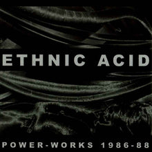Load image into Gallery viewer, Ethnic Acid : Power-Works 1986-88 (Compilation)
