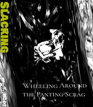 Load image into Gallery viewer, Slacking : Wheeling Around The Panting Scrag (Limited Edition)
