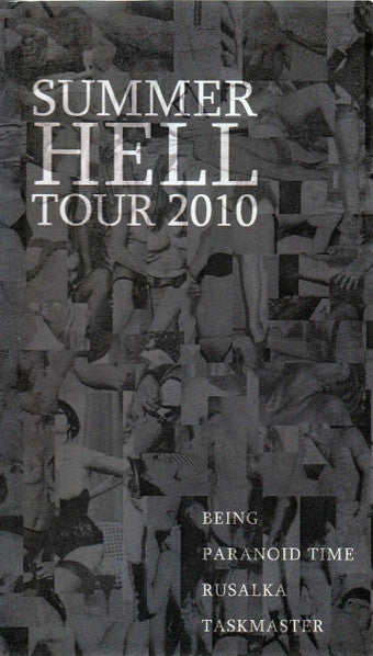 Being (3) / Paranoid Time / Rusalka / Taskmaster : Summer Hell Tour 2010 ()