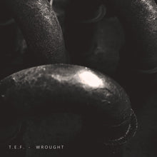 Load image into Gallery viewer, T.E.F. : Wrought (Album)
