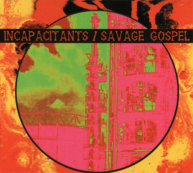 Incapacitants / Savage Gospel : Incapacitants / Savage Gospel ()