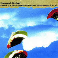 Howard Stelzer : Euclid Is A Dead Sponge (Album)