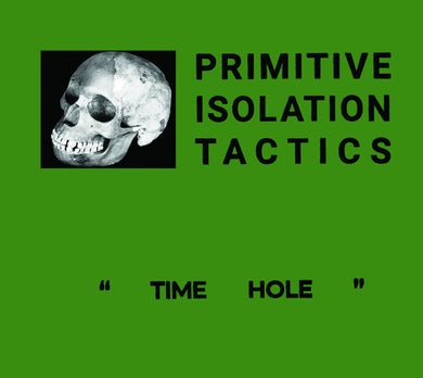 Primitive Isolation Tactics : Time Hole (Album)