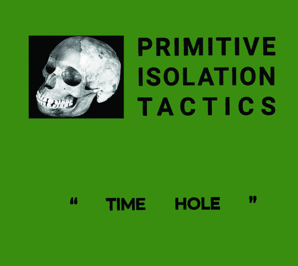 Primitive Isolation Tactics : Time Hole (Album)