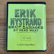 Load image into Gallery viewer, Erik Nystrand : Brain Damaged By Head Meat (Limited Edition)
