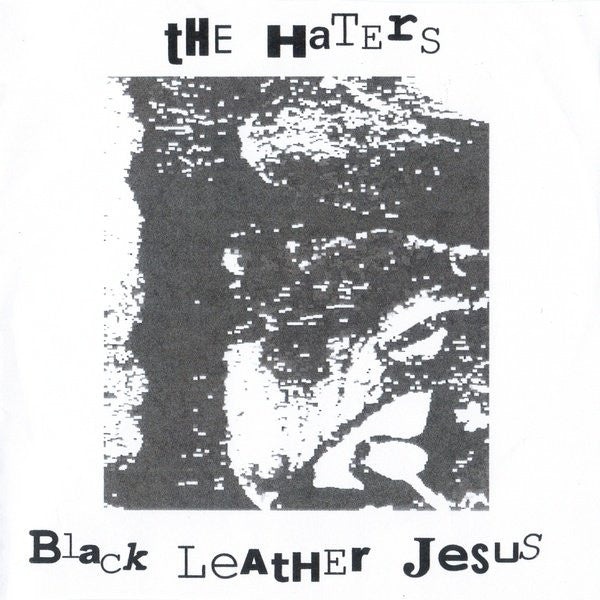 Haters, The / Black Leather Jesus : Decaying Behavior ()