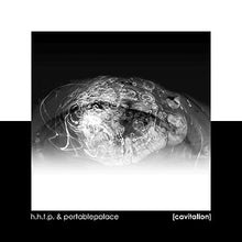 Load image into Gallery viewer, h.h.t.p. &amp; portablepalace : [Cavitation] (Limited Edition)
