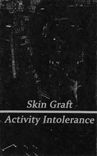Load image into Gallery viewer, Skin Graft : Activity Intolerance (Limited Edition)

