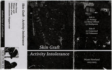 Load image into Gallery viewer, Skin Graft : Activity Intolerance (Limited Edition)
