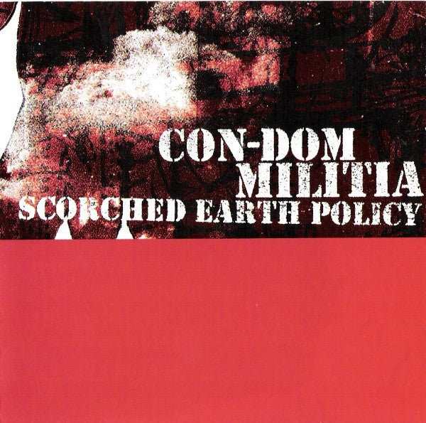 Con-Dom / Militia (2) : Scorched Earth Policy (Album,Reissue)