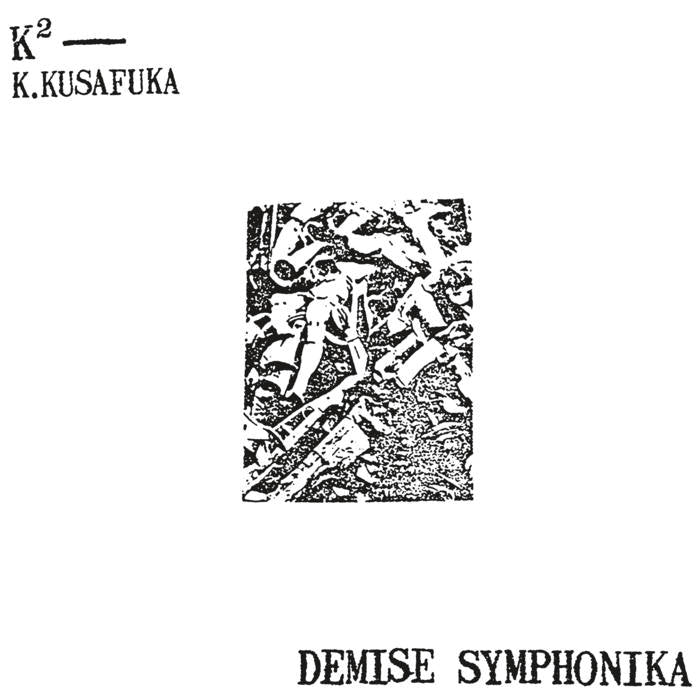 K2 [K. Kusafuka (草深公秀)] -  Demise Symphonika LP (Bitter Lake Recordings) PREORDER